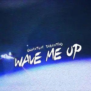 Quantum Tarantino - Wave Me Up - Single Cover